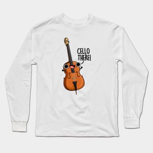 Cello There Funny Instrument Pun Long Sleeve T-Shirt